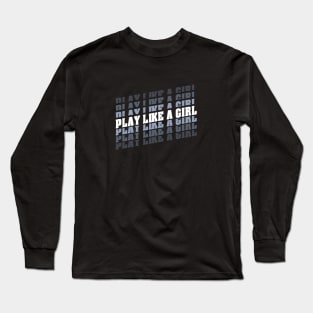 Play like a girl Long Sleeve T-Shirt